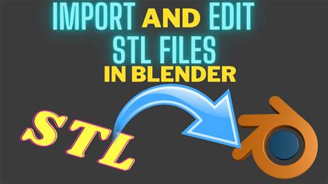 How to import and edit STL files in Blender .